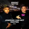 Ensoh7 & Tay7oo - Jongens Van Het Oosten